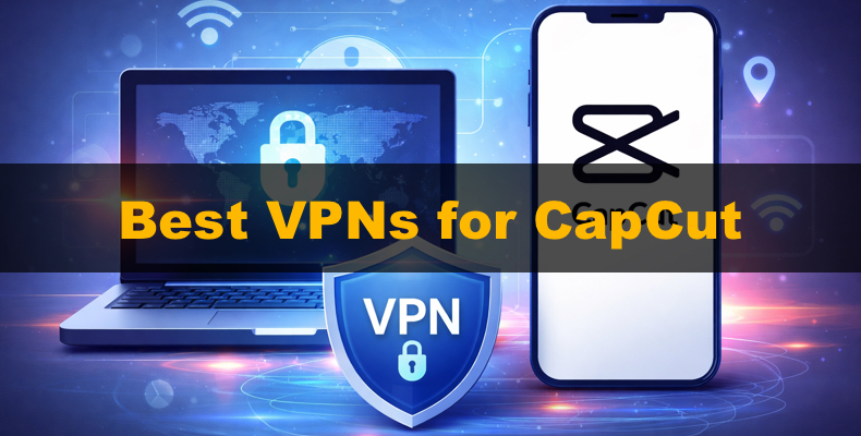 Las mejores VPN para CapCut