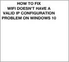 Cómo solucionar el problema WiFi no tiene una configuración IP válida