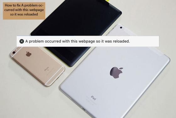 ¿Cómo Reparar "A Problem Occurred With This Webpage So It Was Reloaded"?