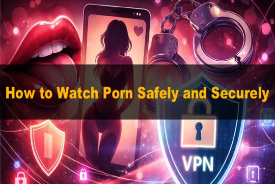 ¿Son seguras las páginas web de porno? Cómo ver porno de forma segura