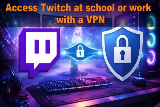 Cómo acceder a Twitch en la escuela o el trabajo en 2026 con una VPN