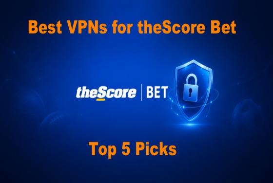 Las mejores VPN para theScore Bet en 2026 | Las 5 mejores opciones